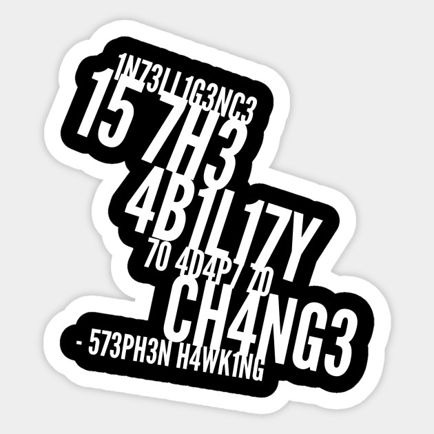 Intelligence is the ability to adapt to change Sticker by PersianFMts